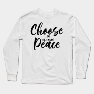 Choose to Spread Peace Long Sleeve T-Shirt